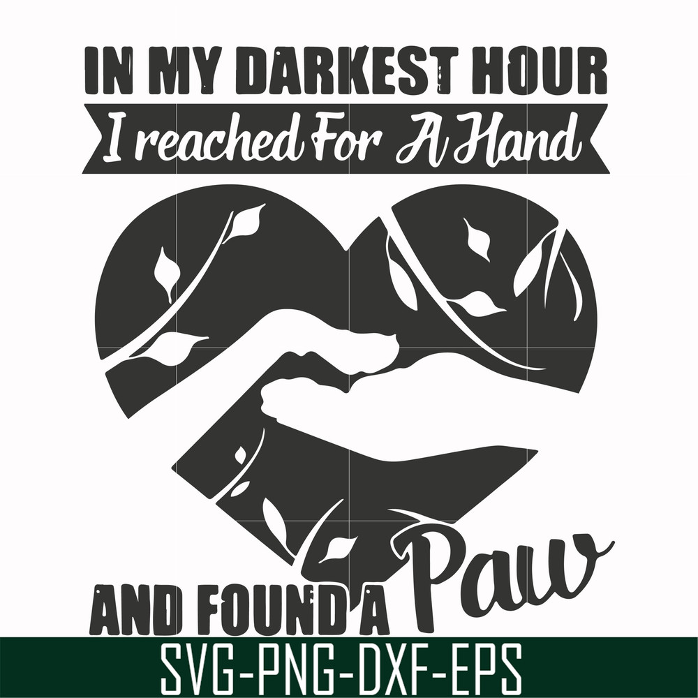 FN000863-In my darkest hour I reached for a hand and found a paw svg, png, dxf, eps file FN000863.jpg