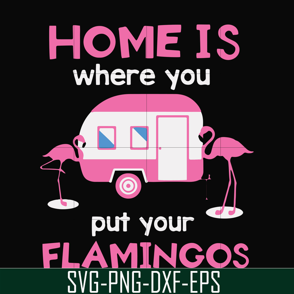 FN000898-Home is where you put your Flamingos svg, png, dxf, eps file FN000898.jpg