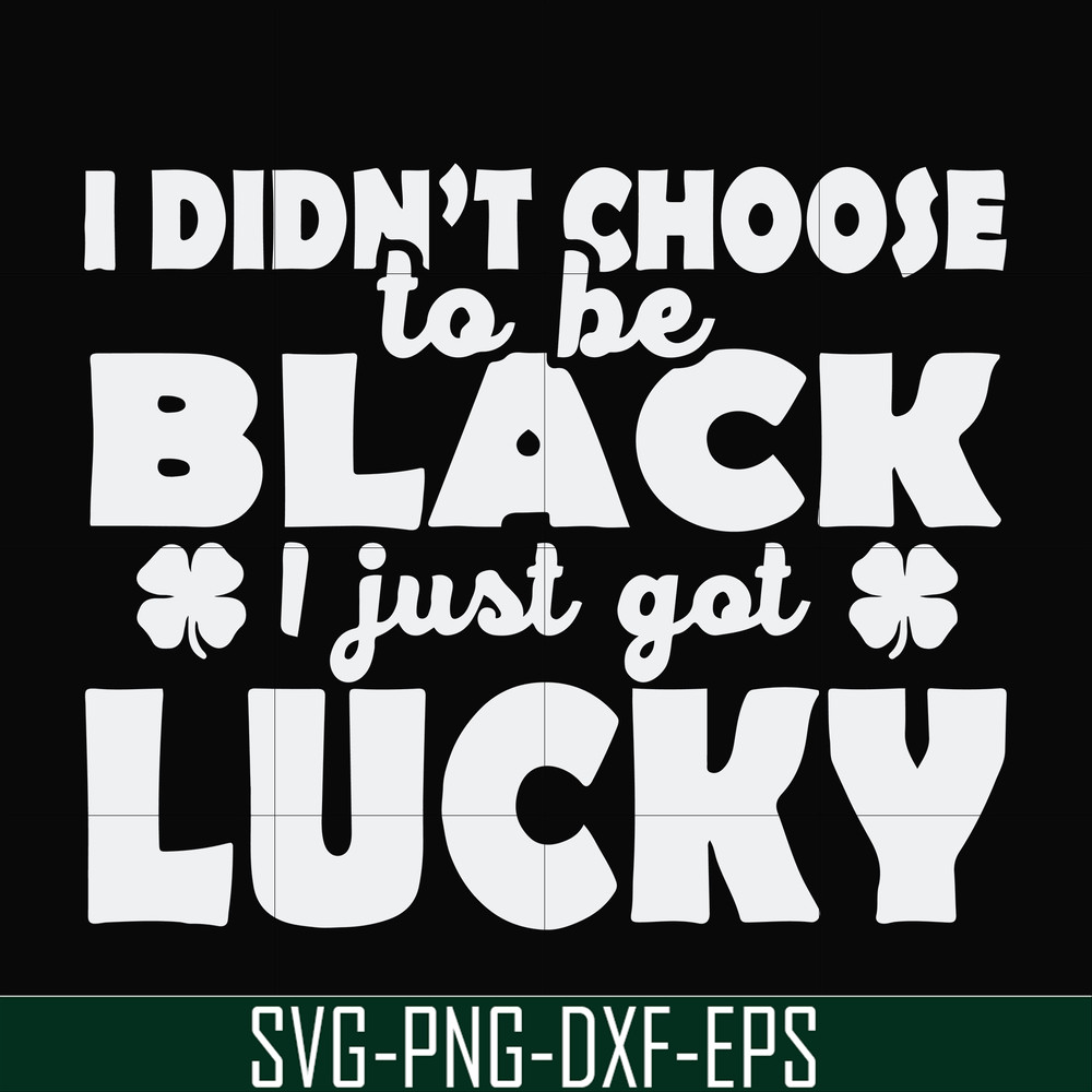 FN000930-I didn't choose to be black I just got lucky svg, png, dxf, eps file FN000930.jpg