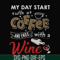 FN000933-My day start with a coffee and ends with a wine svg, png, dxf, eps file FN000933.jpg
