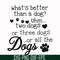 FN000957-What's better than a dog uhm two dogs or three dogs or all the dogs svg, png, dxf, eps file FN000957.jpg