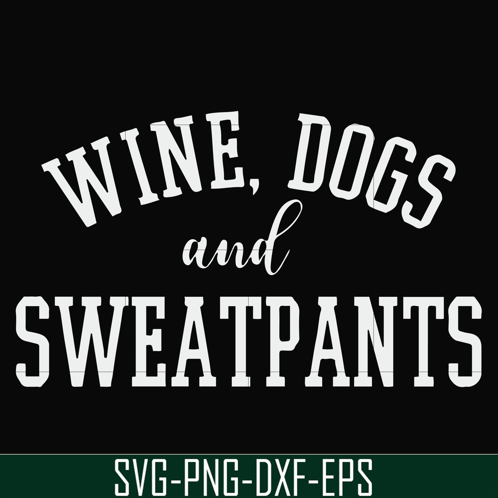 FN000960-Wine, dogs and sweatpants svg, png, dxf, eps file FN000960.jpg