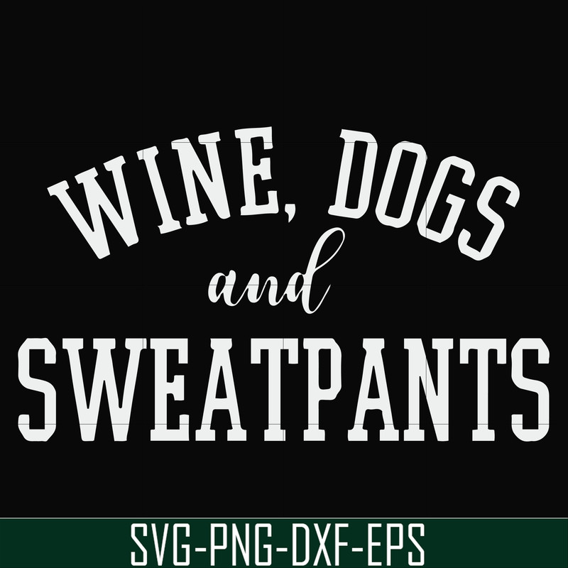 FN000960-Wine, dogs and sweatpants svg, png, dxf, eps file FN000960.jpg