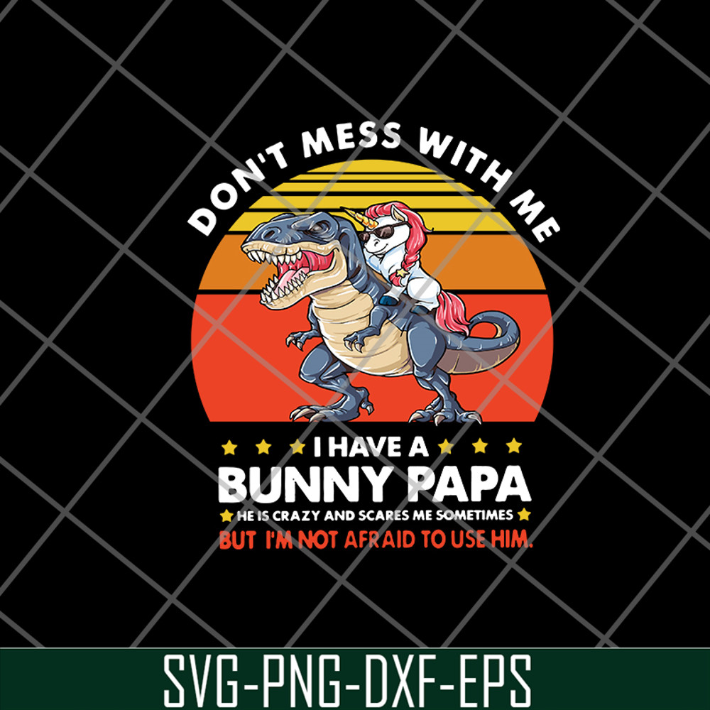 FTD24052119- Don’t Mess With Me I Have A Bunny Papa svg, png, dxf, eps digital file FTD24052119.jpg