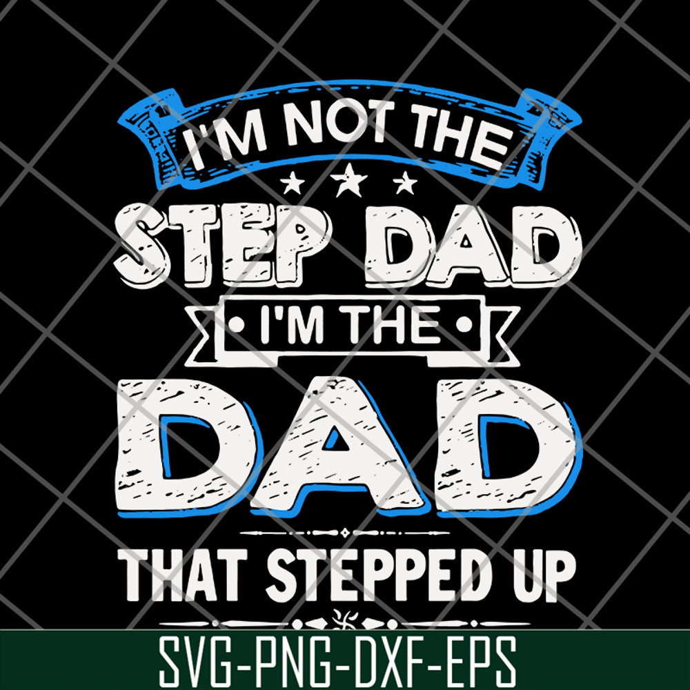 FTD27052103- i'm not the step dad svg, png, dxf, eps digital file FTD27052103.jpg