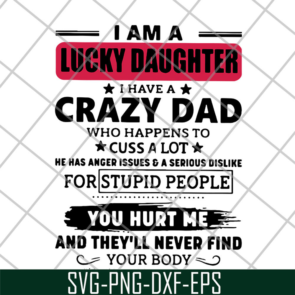 FTD27052117-I am a lucky daughter I have a crazy dad who svg, png, dxf, eps digital file FTD27052117.jpg