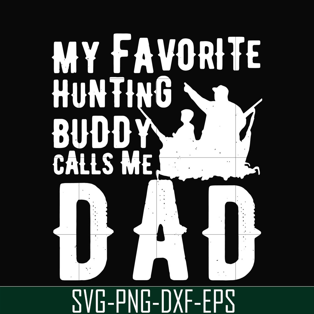 FTD44-My favorite hunting buddy calls me Dad svg, png, dxf, eps, digital file FTD44.jpg