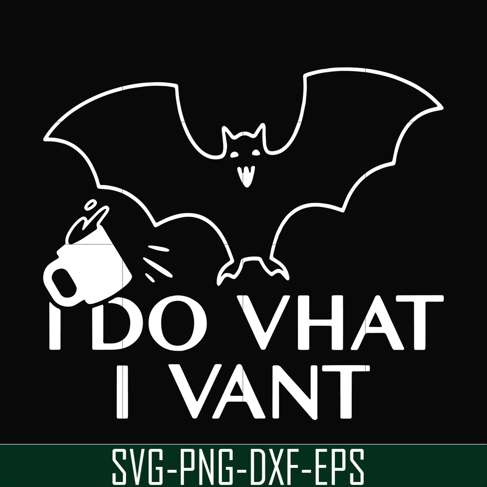 HLW0022-I do vhat i vant svg, halloween svg, png, dxf, eps, digital file HLW0022.jpg