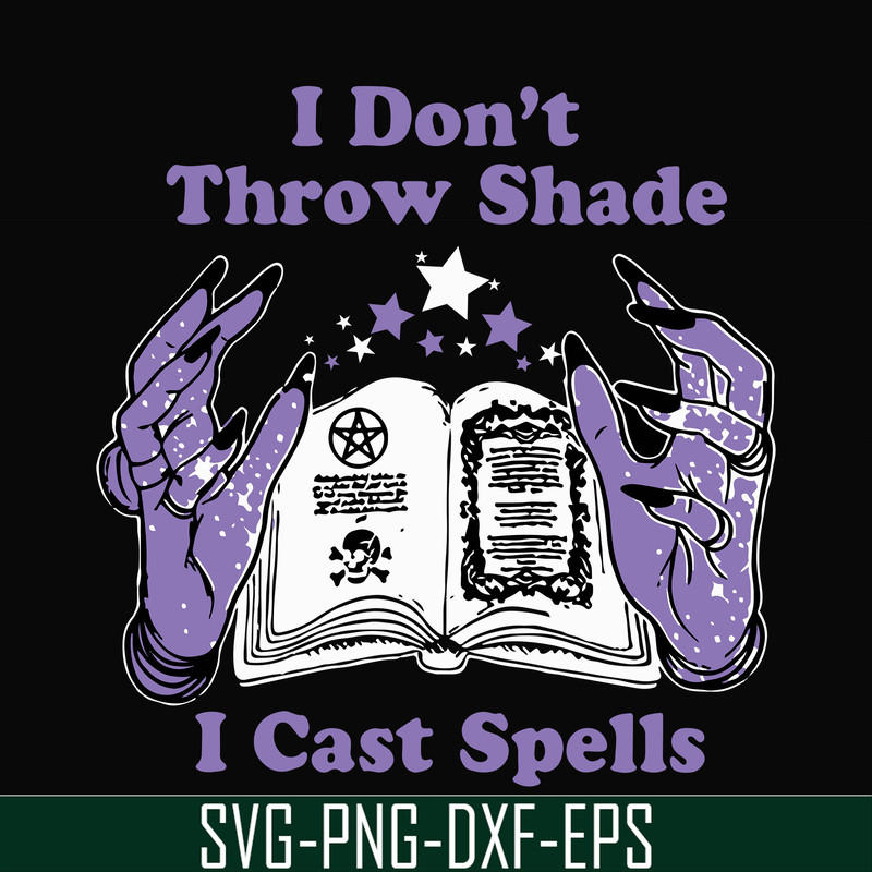 HLW0124-i dont throw shade i cast spells svg, png, dxf, eps digital file HLW0124.jpg