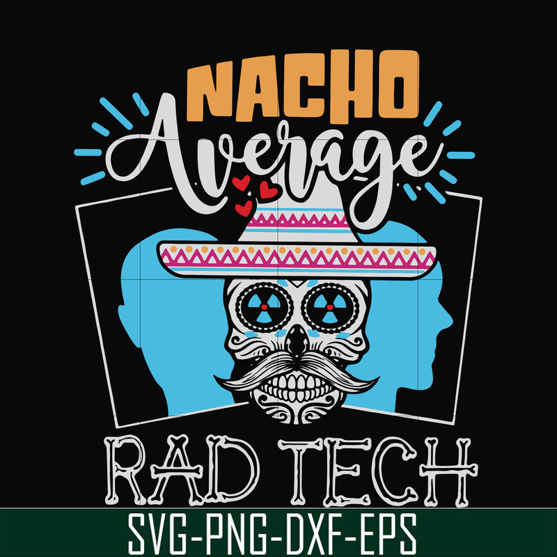 HLW0156-Nacho average rad tech svg, png, dxf, eps digital file HLW0156.jpg