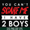 HLW23072017-You cant scare me i have 2 boys, halloween svg, png, dxf, eps digital file HLW2307217.jpg