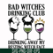 HLW24072021-Bad witches drinking club svg, drinking away my resting witch face svg, halloween svg, png, dxf, eps digital file HLW24072021.jpg