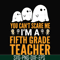HLW2507204-You cant scare me im a fifth grade teacher svg, halloween svg, png, dxf, eps digital file HLW2507204.jpg