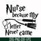 HRPT00011-Nurse because my letter never came svg, png, dxf, eps file HRPT00011.jpg