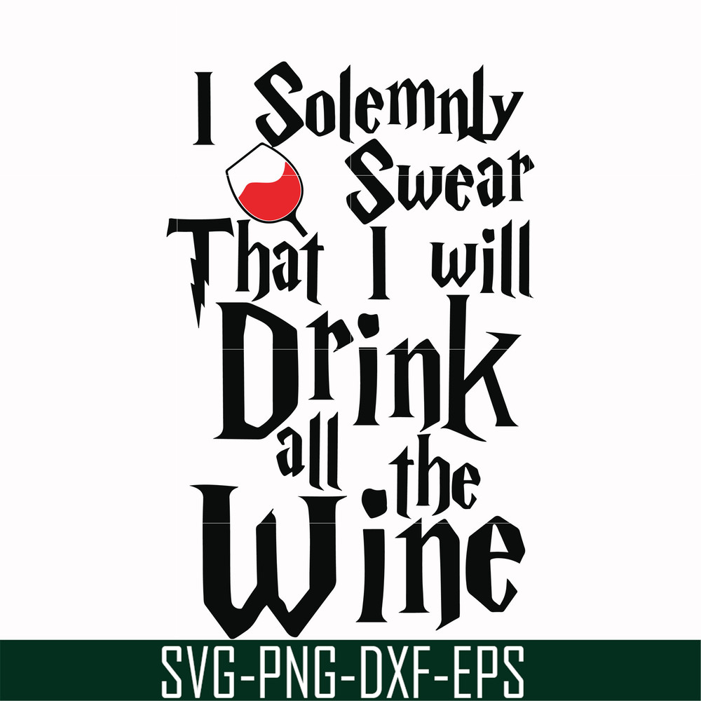 HRPT00028-I solemnly swear that I will drink all the wine svg, png, dxf, eps file HRPT00028.jpg