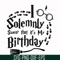 HRPT00029-I solemnly swear that it's my birthday svg, png, dxf, eps file HRPT00029.jpg