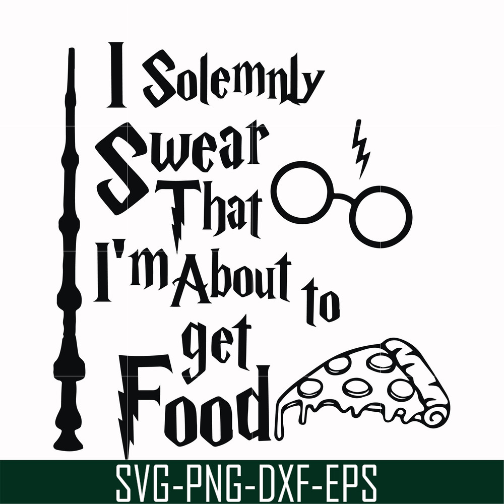 HRPT00031-I solemnly swear that I'm about to get food svg, png, dxf, eps file HRPT00031.jpg