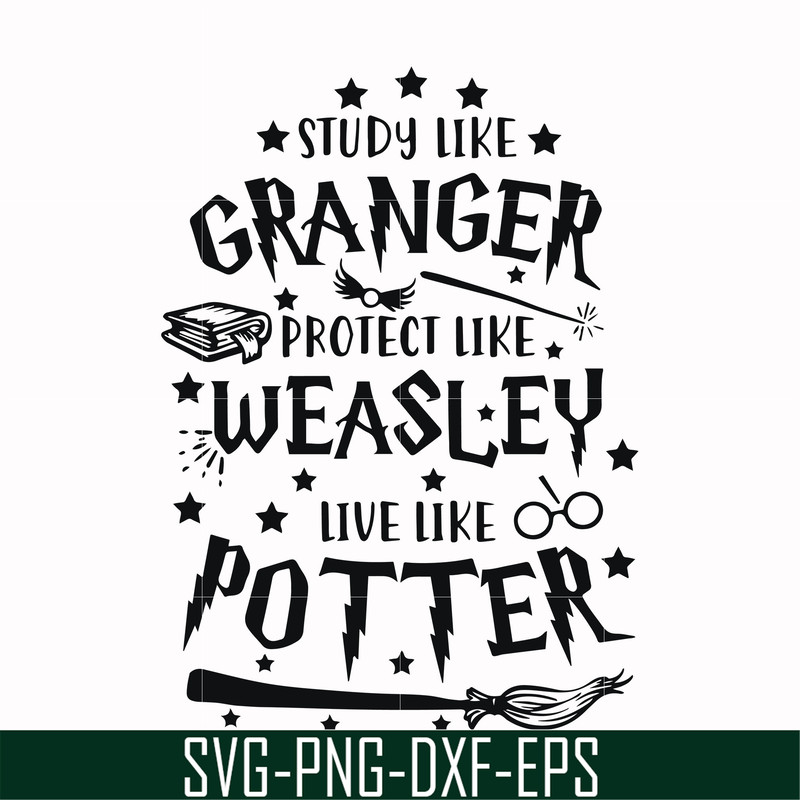 HRPT0007-Study like granger protect like weasley live like potter svg, png, dxf, eps file HRPT0007.jpg