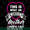 MTD04042134-This is what an awesome mother looks like svg, Mother's day svg, eps, png, dxf digital file MTD04042134.jpg