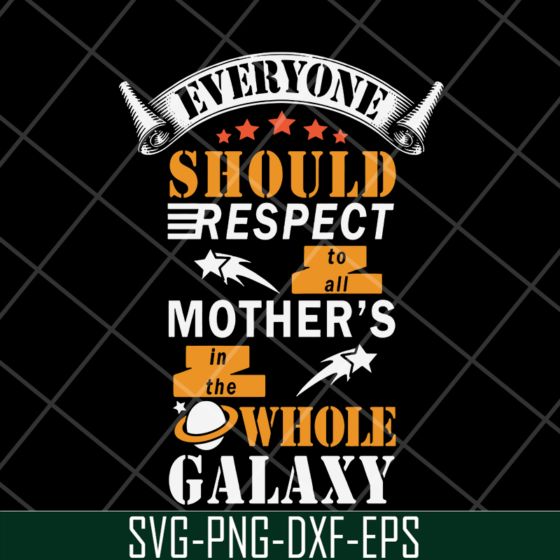 MTD05042101-Everyone should respect to all mother's svg, Mother's day svg, eps, png, dxf digital file MTD05042101.jpg