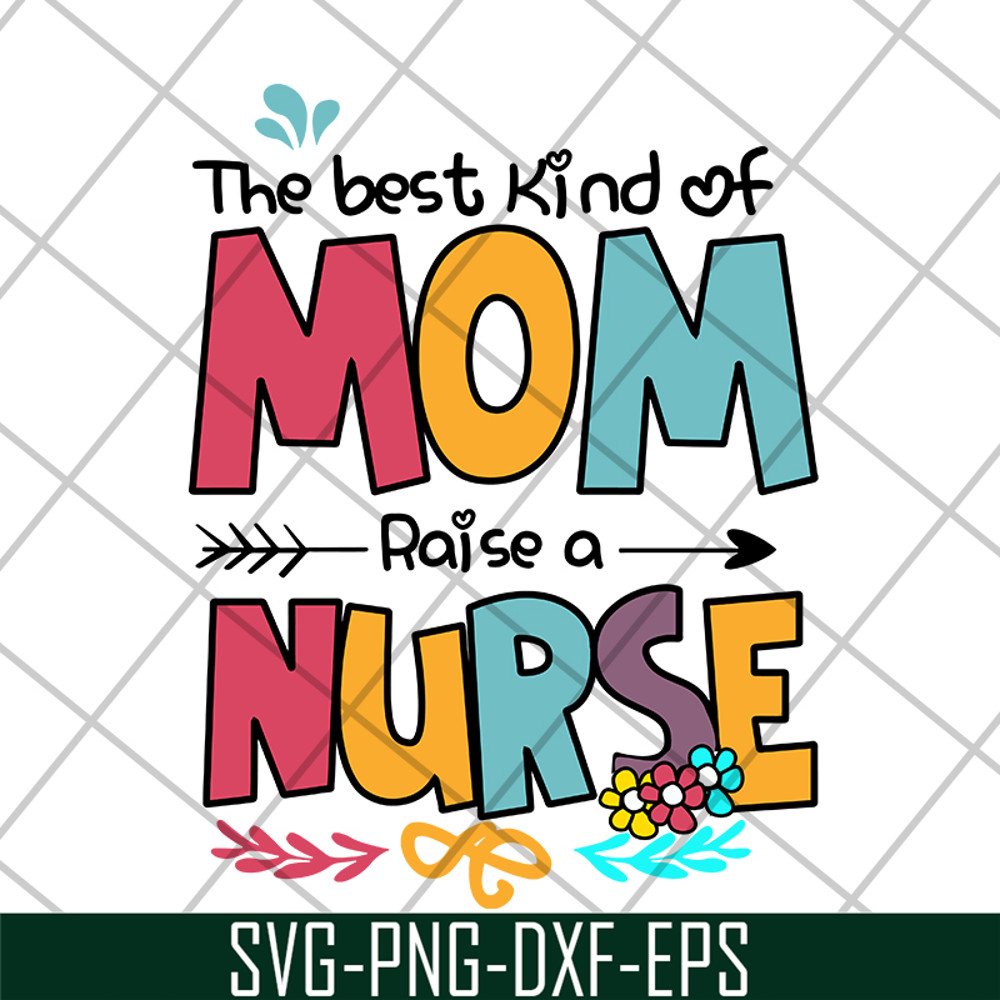 MTD05042134-The best kind of mom raise a nurse svg, Mother's day svg, eps, png, dxf digital file MTD05042134.jpg