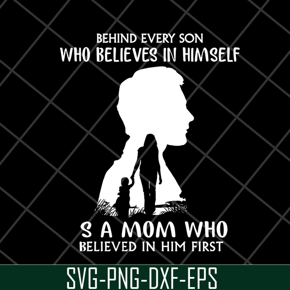 MTD08042106-behind every son who believes in himself svg, Mother's day svg, eps, png, dxf digital file MTD08042106.jpg
