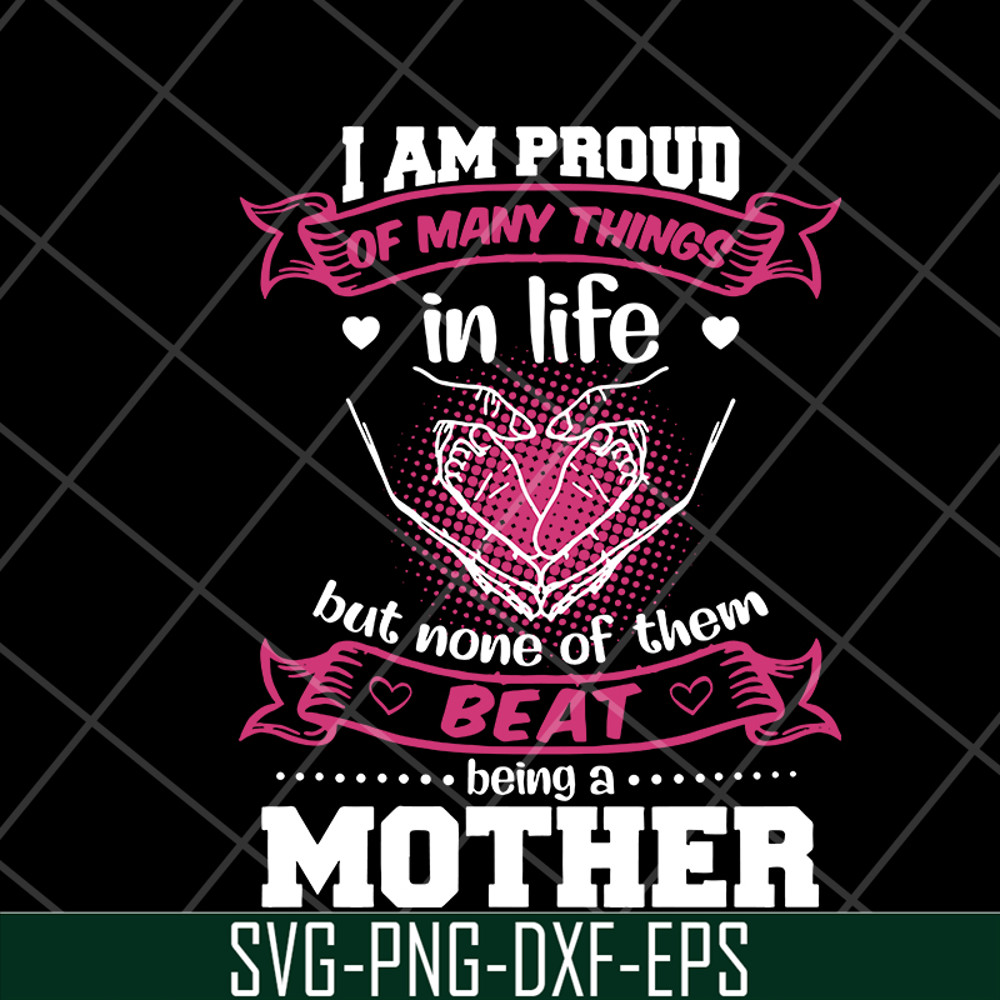 MTD08042111-i am pround of many things svg, Mother's day svg, eps, png, dxf digital file MTD08042111.jpg