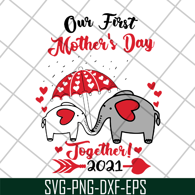 MTD15042103-Our first mother's day 2021 svg, Mother's day svg, eps, png, dxf digital file MTD15042103.jpg