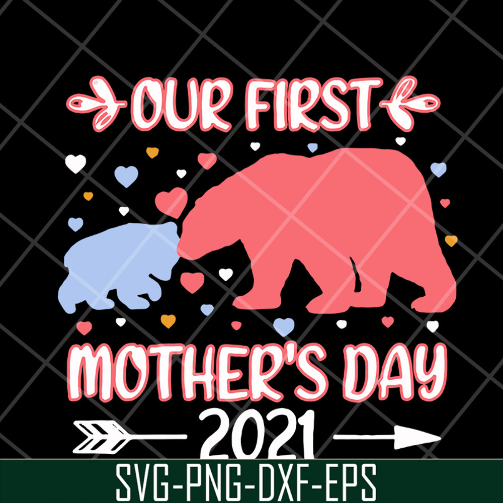 MTD15042110-Bear our first mothers day 2021 svg, Mother's day svg, eps, png, dxf digital file MTD15042110.jpg