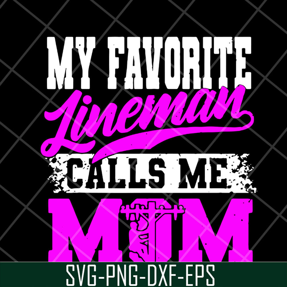 MTD15042113-My favorite lineman calls me mom svg, Mother's day svg, eps, png, dxf digital file MTD15042113.jpg