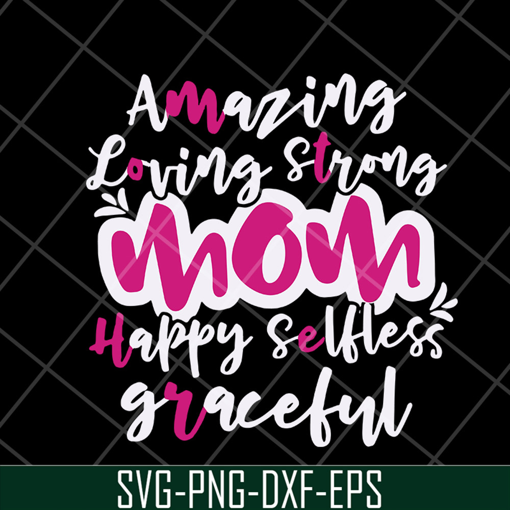 MTD16042125-Amazing loving strong mom svg, Mother's day svg, eps, png, dxf digital file MTD16042125.jpg