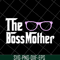 MTD16042145-The boss mother svg, Mother's day svg, eps, png, dxf digital file MTD16042145.jpg
