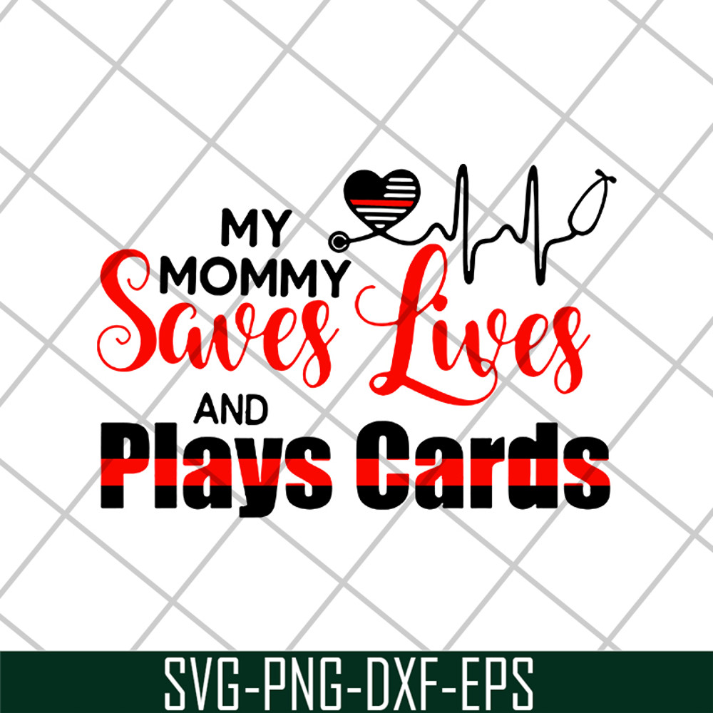 MTD16042150-My mommy saves lives and play cards svg, Mother's day svg, eps, png, dxf digital file MTD16042150.jpg
