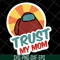 MTD1702103-Trust my mom svg, Mother's day svg, eps, png, dxf digital file MTD1702103.jpg