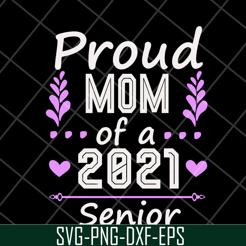 MTD1702122-Proud mom of a 2021 senior svg, Mother's day svg, eps, png, dxf digital file MTD1702122.jpg