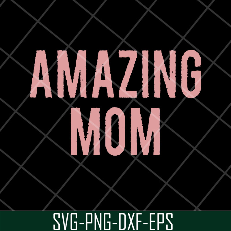 MTD22042125-Amazing Mom svg, Mother's day svg, eps, png, dxf digital file MTD22042125.jpg
