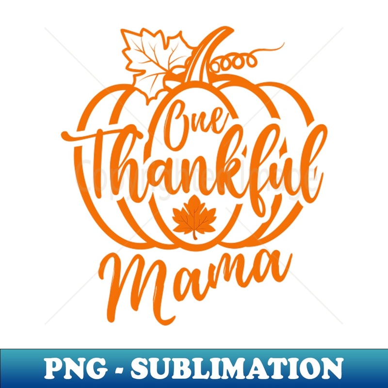 One Thankful Mama - Retro PNG Sublimation Digital Download - Boost Your Success with this Inspirational PNG Download
