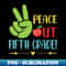 Peace Out Fifth Grade Teacher Student Class Of Graduate Day - Modern Sublimation PNG File