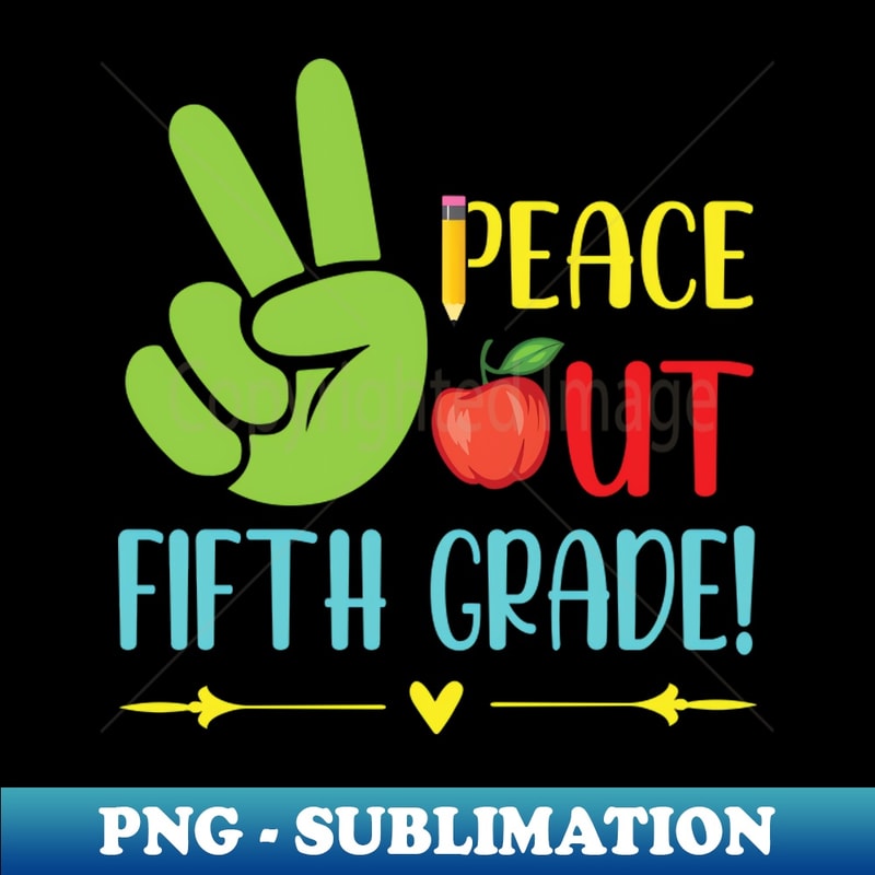 Peace Out Fifth Grade Teacher Student Class Of Graduate Day - Modern Sublimation PNG File