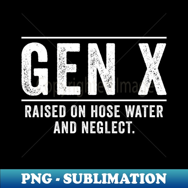 Gen X sarcastic - Instant PNG Sublimation Download