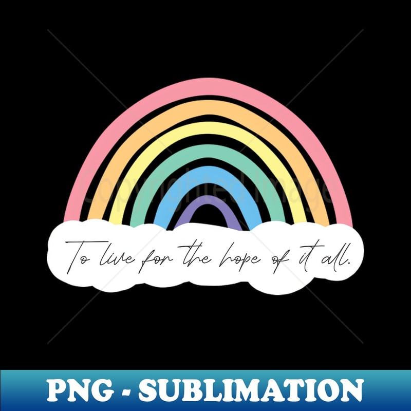 To Live for the Hope of it All - Retro PNG Sublimation Digital Download