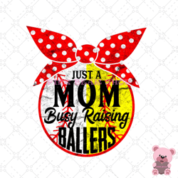 just a mom busy raising ballers mother day softball png, mothers day png, mom png design, mom sublimation