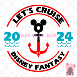 let's cruise disney fantasy 2024 svg, disney svg ,disney mickey svg , digital download