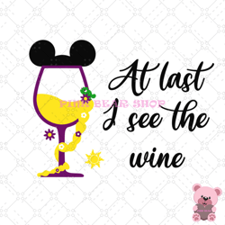 at last i see the wine tangled wine glass svg, disney svg, disney mickey svg, digital download