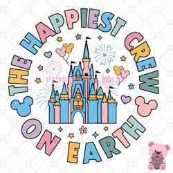 the happiest crew on earth disney castle svg, disney svg, disney mickey svg, digital download