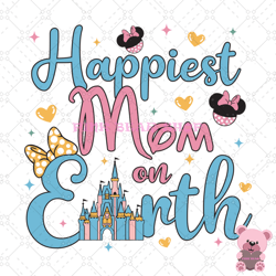 happiest mom on earth minnie mouse svg, disney svg, disney mickey svg, digital download