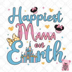 happiest mama on earth minnie mouse svg, disney svg, disney mickey svg, digital download
