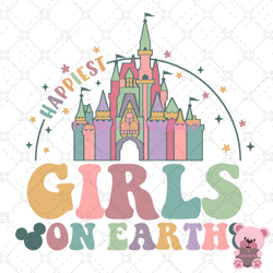 happiest girls on earth magic kingdom svg, disney svg, disney mickey svg, digital download