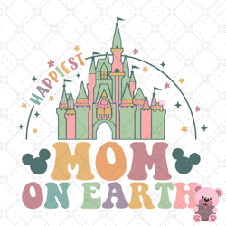 happiest mom on earth disney kingdom svg, disney svg, disney mickey svg, digital download