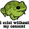 I Exist Without My Consent Frog  .png